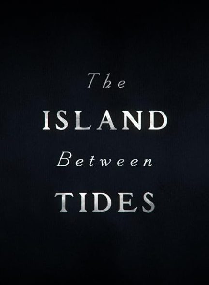 دانلود فیلم The Island Between Tides